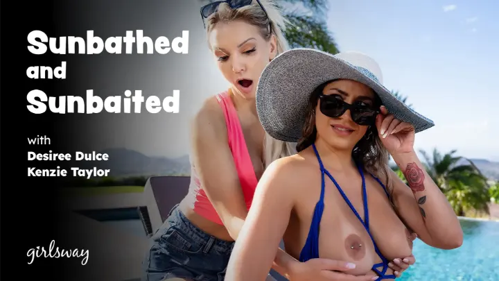 [Girls Way] Kenzie Taylor & Desiree Dulce: Sunbathed and Sunbaited